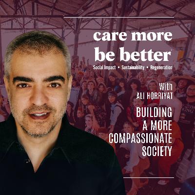 Building A More Compassionate Society With Ali Horriyat
