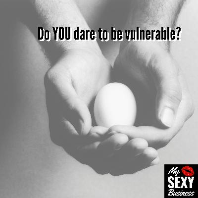 Do you dare to be vulnerable?