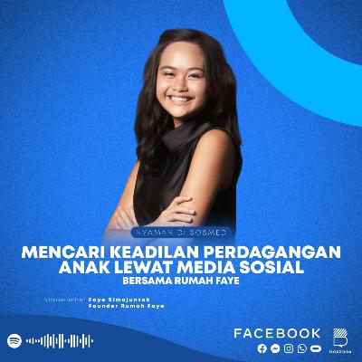 #8. Mencari Keadilan Perdagangan Anak Lewat Media Sosial bersama Rumah Faye #8. Mencari Keadilan Perdagangan Anak Lewat Media Sosial bersama Rumah Faye