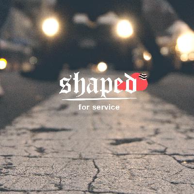 Shaped For Service - Purpose