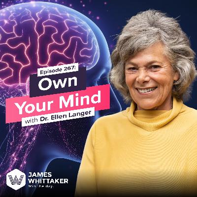 267. The Mindset Reset That Will Make 2026 Your Best Year Ever with Dr. Ellen Langer (Harvard psychologist) 🧠