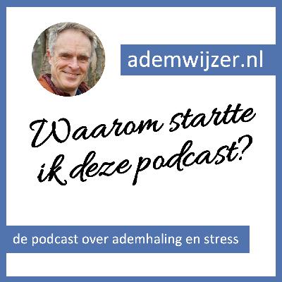 Waarom startte ik deze podcast?