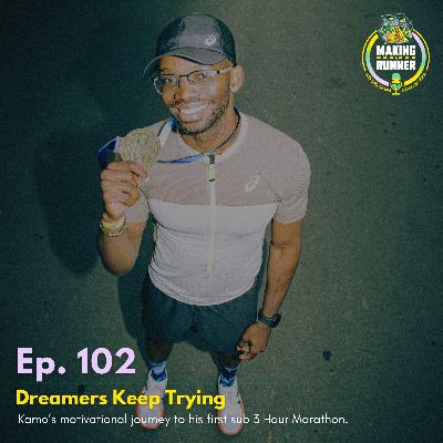 Ep. 102 | Dreamers Keep Trying; Kamo's motivational journey to his first sub 3 hour marathon.