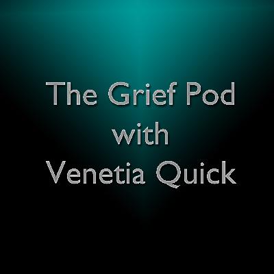 The Grief Pod with Venetia Quick - Lets Talk About Grief featuring Andy Preston