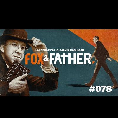Fox & Father - Episode 78 Fox & Father - Episode 78