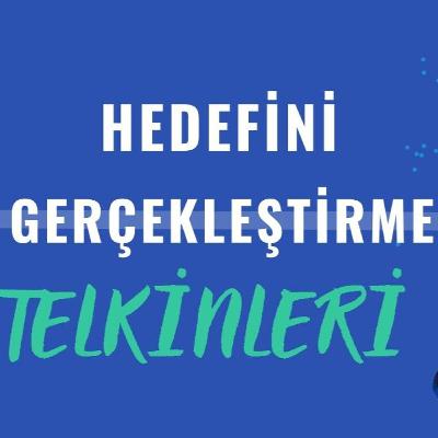 Hedeflerini Gerçekleştirme Telkinleri Hedeflerini Gerçekleştirme Telkinleri