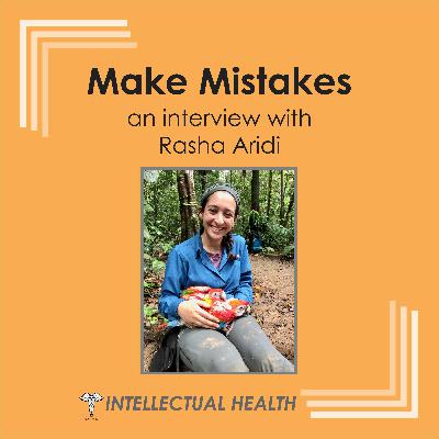Intellectual Health - Make Mistakes with Rasha Aridi Intellectual Health - Make Mistakes with Rasha Aridi