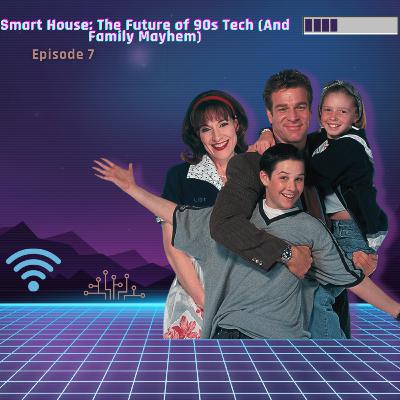 Smart House: The Future of 90s Tech