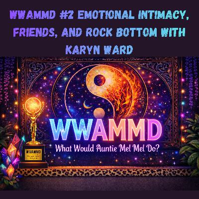 WWAMMD #2: Bad Sex, Information Overload & Rock Bottom Truths | ft. Karyn Ward WWAMMD #2: Bad Sex, Information Overload & Rock Bottom Truths | ft. Karyn Ward