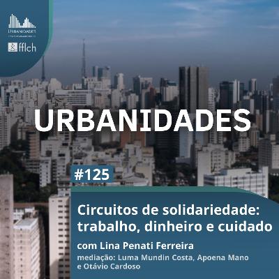 #125 - Circuitos de solidariedade: trabalho, dinheiro e cuidado