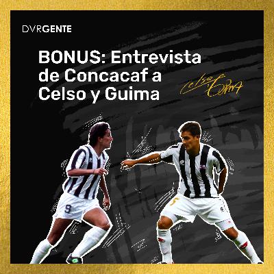Bonus: Entrevista de Concacaf a Celso y Guima
