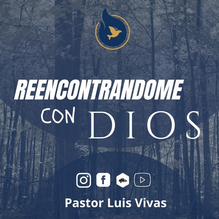 Reencontrándome con Dios - Pastor Luis Vivas
