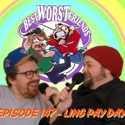 Episode 147 - Ling Pay Day