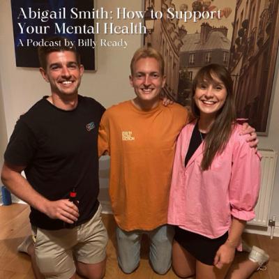 Abigail Smith: How to Support Your Mental Health - S2 Ep 9