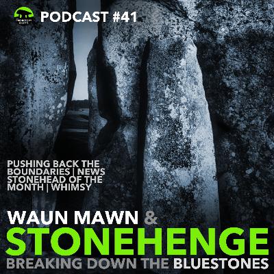 PODCAST #41 | Waun Mawn & Stonehenge