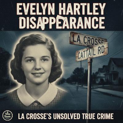 Evelyn Hartley Disappearance: La Crosse’s Unsolved True Crime