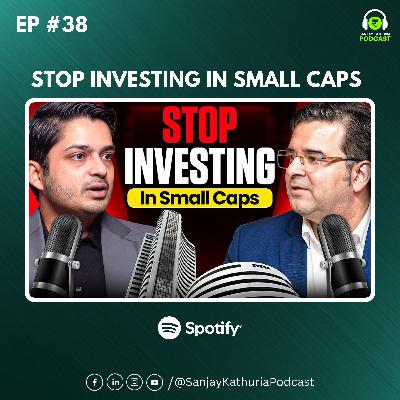 Kush Gupta on Small Cap Investing, AIFs & IPOs | Sanjay Kathuria Podcast EP38