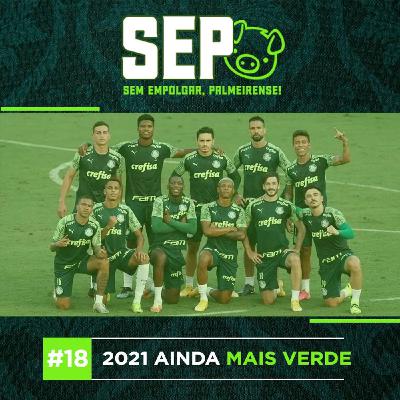 EP18: 2021 ainda mais verde!