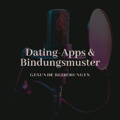 Dating Apps & Bindungsmuster