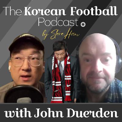 EP 10 | The Current State of K-Football with John Duerden EP 10 | The Current State of K-Football with John Duerden