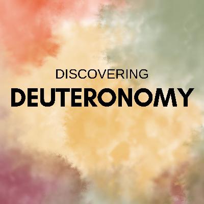 Discovering Deuteronomy #7 Discovering Deuteronomy #7