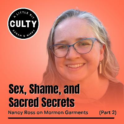 Sex, Shame, and Sacred Secrets: Nancy Ross on Mormon Garments (Part 2) Sex, Shame, and Sacred Secrets: Nancy Ross on Mormon Garments (Part 2)