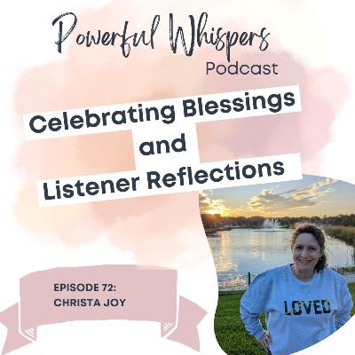 EP 72: Celebrating Blessings and Listener Reflections - I want to hear from You