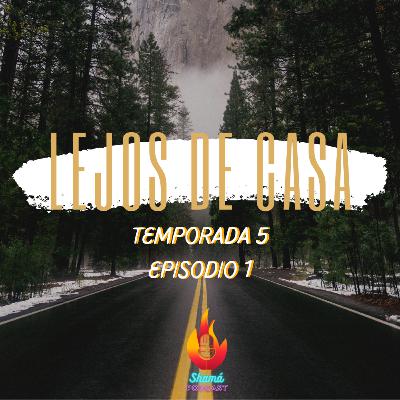 Shama E1 T5 Serie: Perdidos Pt 1 Lejos de Casa