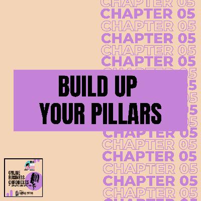 CHAPTER 05: Build Up Your Pillars CHAPTER 05: Build Up Your Pillars