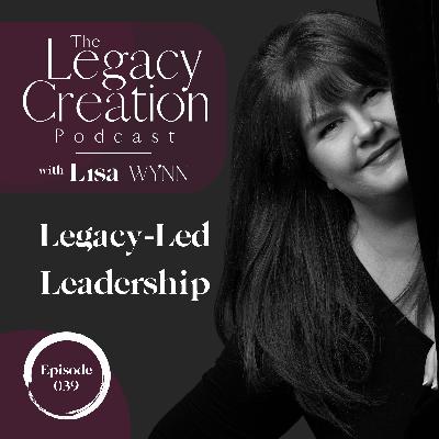 039 Legacy-Led Leadership
