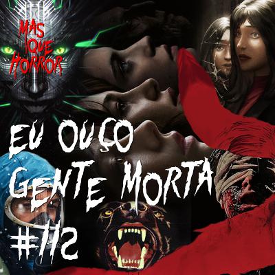 Eu Ouço Gente Morta 112 - O novo cinema de terror argentino