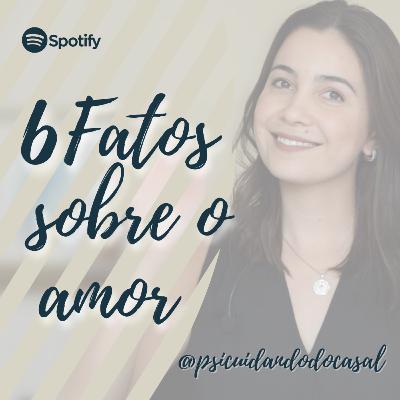 Fatos sobre amor e relacionamentos que todo mundo deveria saber!