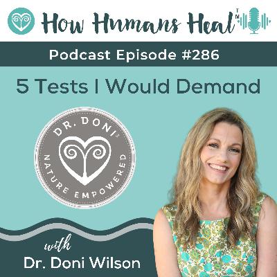 #286 The 5 Tests You Need to Do To Feel Better Without Being Told All is Normal #286 The 5 Tests You Need to Do To Feel Better Without Being Told All is Normal
