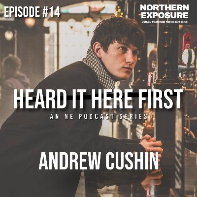 Heard It Here First - #14 With Andrew Cushin Heard It Here First - #14 With Andrew Cushin