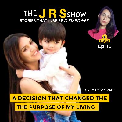 A Spontaneous Decision Made Me Who I Am Today - Riddhi Deorah On The JRS Show