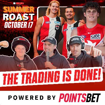 $100K Summer Roast: The AFL Trade Period is over! $100K Summer Roast: The AFL Trade Period is over!