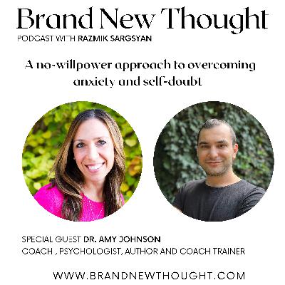 A no-willpower approach to overcoming anxiety and self-doubt | Dr. Amy Johnson