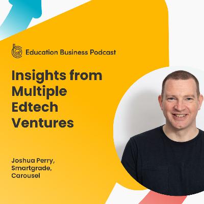 Joshua Perry: Insights from Multiple Edtech Ventures