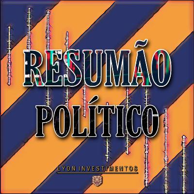 RESUMÃO POLÍTICO! RESUMÃO POLÍTICO!