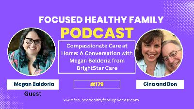 #179 Compassionate Care at Home: A Conversation with Megan Baldoria from BrightStar Care