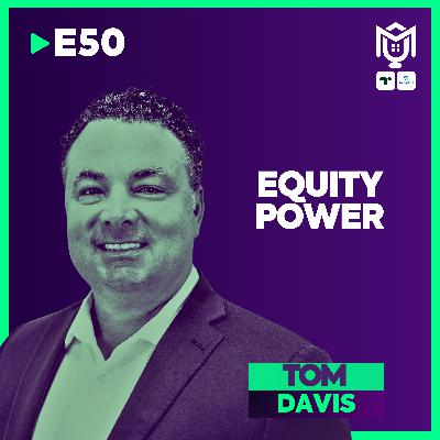 Equity Power : $35 TN Opportunity ft. Tom Davis Equity Power : $35 TN Opportunity ft. Tom Davis