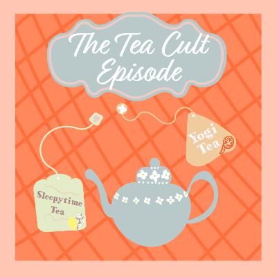 The Tea Cult Episode