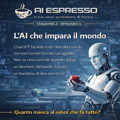 Ep.2-6 L'AI che impara il mondo