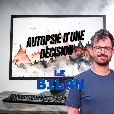 Autopsie d’une décision : 4 leçons pour éviter le naufrage + bilan