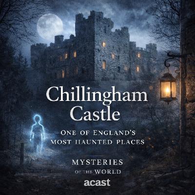 Chillingham Castle | Mysteries of the World