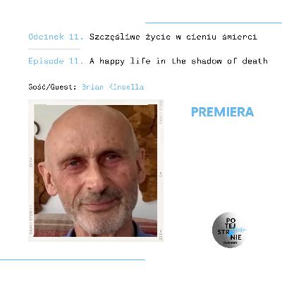 Odcinek 11. Szczęśliwe życie w cieniu śmierci / A happy life in the shadow of death Odcinek 11. Szczęśliwe życie w cieniu śmierci / A happy life in the shadow of death