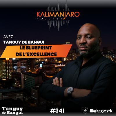 #341 De 300k à 1M€ en 6 ans : Le Blueprint de l'Excellence Par Tanguy de Bangui