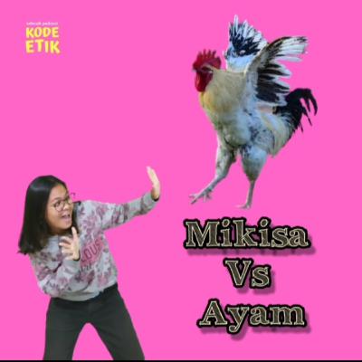 MIKISA VS AYAM