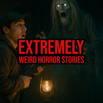 S5 Ep252: Episode 252: Extremely Weird Horror Stories