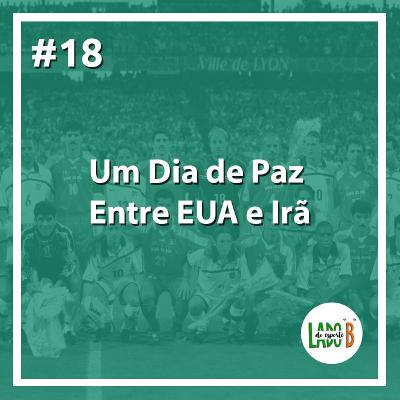 #18 - Um Dia de Paz Entre EUA e Irã
